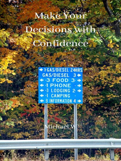 Title details for Make Your Decisions with Confidence by Michael W - Available